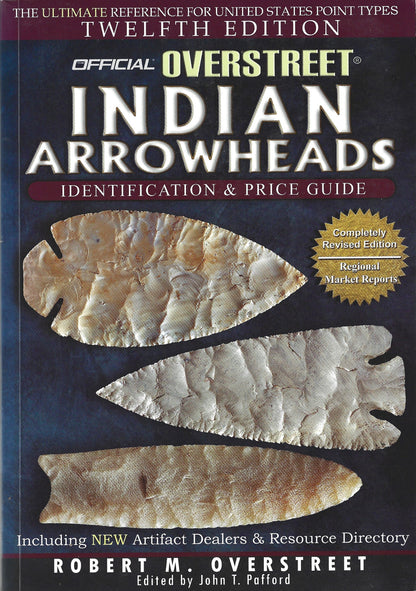 12th Edition - The Official Overstreet Indian Arrowheads Identification and Price Guide